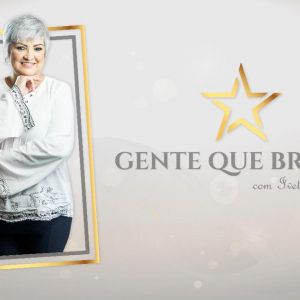 Gente que Brilha com Ivete Rodrigues 10/05/2019
